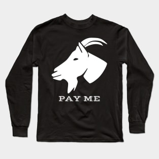 The GOAT - Pay Me Long Sleeve T-Shirt